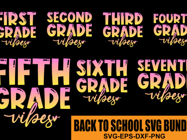 Back to school vibes svg bundle, girl first day of school svg, girl 1st, 2nd, 3rd, 4th grade vibes, preschool kindergarten, files for cricut, school vibes svg, first day of t shirt template
