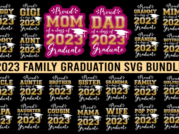 Proud of a 2023 graduate svg, graduation svg bundle, class of 2023 svg, graduation family svg, proud of a 2023 graduate svg, graduation svg bundle, graduation shirt design svg, 2022