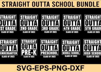 Straight Outta SVG Bundle, 1st grade, 2nd grade, 3rd grade, Straight Outta pre-k, Straight Outta preschool, Straight Outta kindergarten Svg, Straight Outta SVG, Instant Download, Straight Outta Template, Straight Outta t shirt template vector