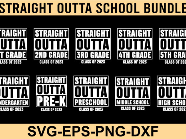 Straight outta svg bundle, 1st grade, 2nd grade, 3rd grade, straight outta pre-k, straight outta preschool, straight outta kindergarten svg, straight outta svg, instant download, straight outta template, straight outta t shirt template vector