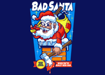 Bad SantaBad Santa, really been bad t shirt template