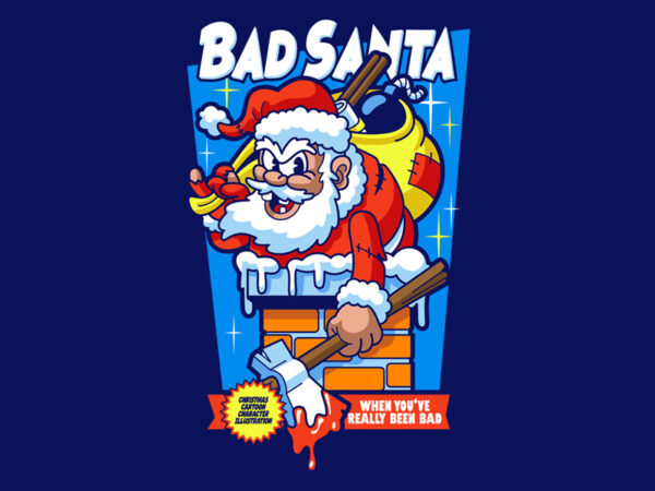 Bad santabad santa, really been bad t shirt template