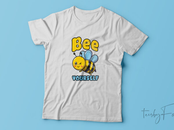 Bee-yourself |creative t-shirt design for sale