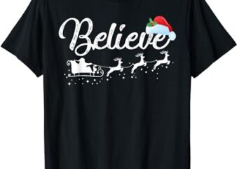 Believe in Santa Clause Christmas Shirt Men Women Girl Boy T-Shirt