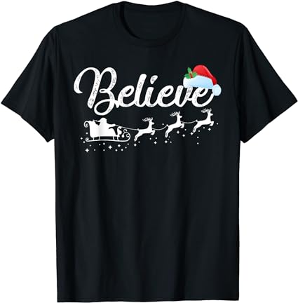 Believe in santa clause christmas shirt men women girl boy t-shirt