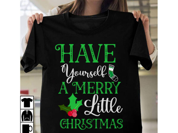 Have yourself a merry little christmas t-shirt design, have yourself a merry little christmas vector t-shirt design, christmas svg design, christmas tree bundle, christmas svg bundle quotes ,christmas clipart bundle,