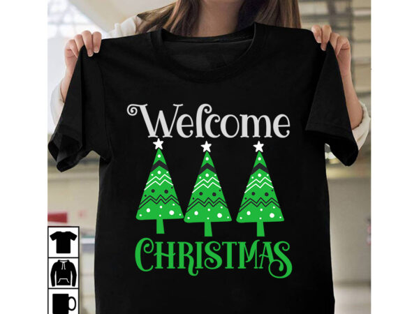 Welcome christmas t-shirt design ,welcome christmas vector t-shirt design, christmas svg design, christmas tree bundle, christmas svg bundle quotes ,christmas clipart bundle, christmas svg cut file bundle christmas svg bundle,