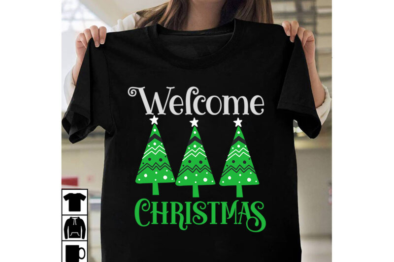 Welcome Christmas T-Shirt Design ,Welcome Christmas Vector t-Shirt design, Christmas SVG Design, Christmas Tree Bundle, Christmas SVG bundle Quotes ,Christmas CLipart Bundle, Christmas SVG Cut File Bundle Christmas SVG Bundle,