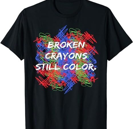 Broken crayons still color mental health awareness supporter t-shirt 1 png file