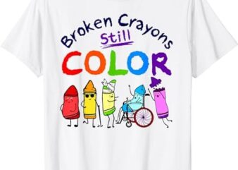 Broken Crayons Still Color Mental Health Awareness Supporter T-Shirt PNG File
