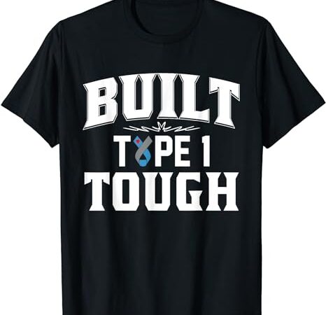 Built type 1 tough blue ribbon t1d diabetes & t shirt design