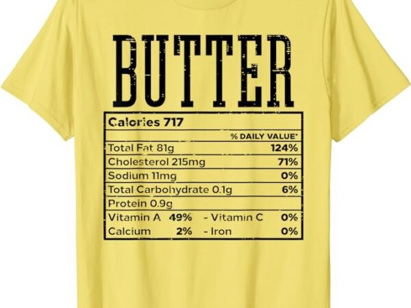 Butter nutrition facts food matching family thanksgiving t-shirt