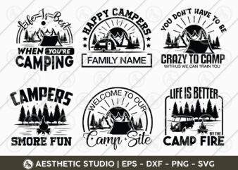 Camping svg, camping shirt svg, life is best when you're camping, happy campers, crazy camping friends, campers have smore fun, welcome to our camp site, life is better by the