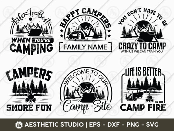 Camping svg, camping shirt svg, life is best when you’re camping, happy campers, crazy camping friends, campers have smore fun, welcome to our camp site, life is better by the t shirt vector file