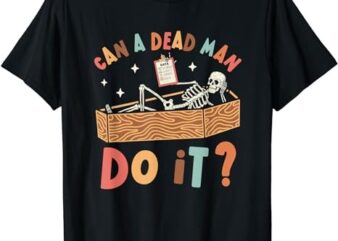 Can A Dead Man Do It Retro Halloween Behavior Analyst ABA T-Shirt PNG File