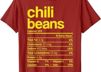 Chili Beans Nutrition Facts Funny Thanksgiving Christmas T-Shirt