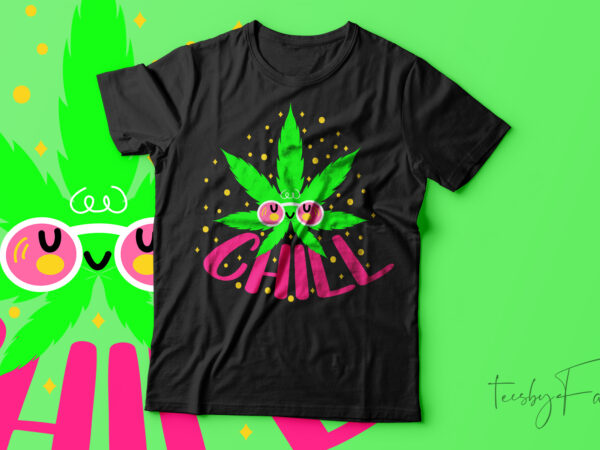 Chill weed | t-shirt design for sale