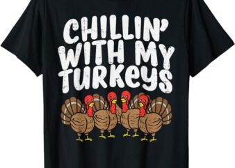 Chillin With My Turkeys Thanksgiving Family Boys Kids Gift T-Shirt