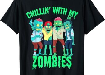 Chillin with my Zombies Halloween Boys Kids Zombie T-Shirt PNG File