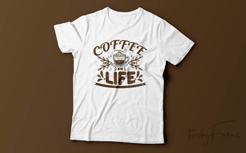 Coffee Is Life | T-shirt design for sale