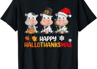 Cows Happy Hallothanksmas Shirt, Halloween Thanksgiving Xmas T-Shirt
