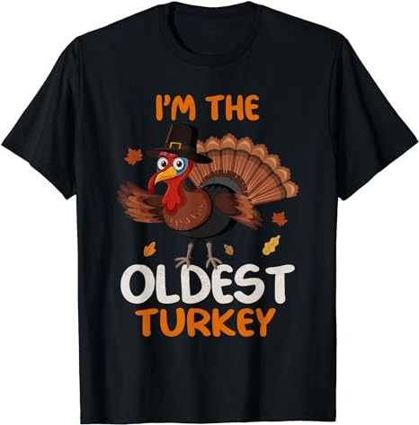 Cute I’m The Oldest Turkey Family Matching Thanksgiving T-Shirt