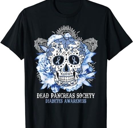 Dead pancreas society diabetes awareness sugar skull gifts t-shirt png file