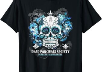 Dead Pancreas Society Diabetes Awareness Sugar Skull T-Shirt PNG File