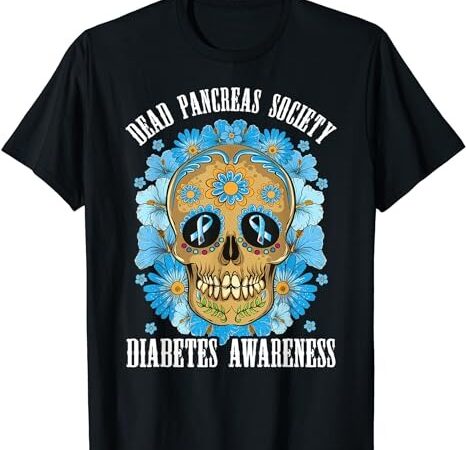 Dead pancreas society funny diabetes awareness sugar skull t-shirt png file
