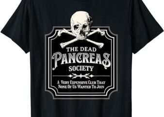 Dead Pancreas Society Type One Diabetes T1D Awareness Skull T-Shirt PNG File