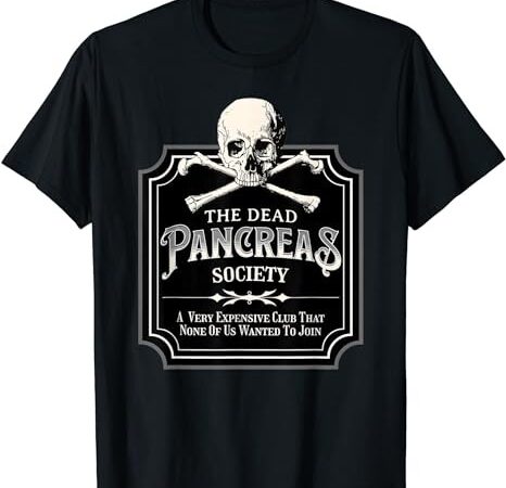 Dead pancreas society type one diabetes t1d awareness skull t-shirt png file