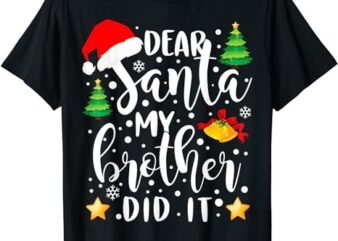 Dear Santa My Brother Did It Funny Christmas Pajama T-Shirt png file
