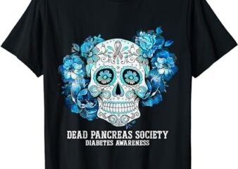 Diabetes Awareness Dead Pancreas Society Sugar Skull T-Shirt PNG File