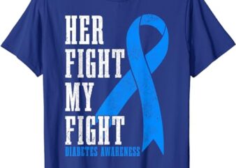 Diabetes Awareness Month Blue Ribbon Type 1 T1D Her Fight T-Shirt