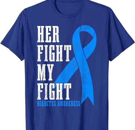 Diabetes awareness month blue ribbon type 1 t1d her fight t-shirt