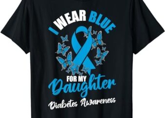 Diabetes Awareness November I Wear Blue For My Daughter T-Shirt PNG File