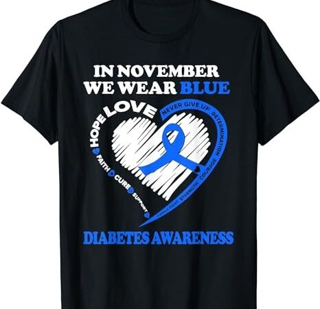 Diabetes awareness shirt in november we wear blue t-shirt png file