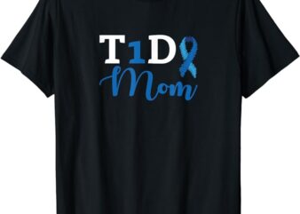 Diabetes Awareness Type 1 – Diabetic T1D Mom T-Shirt