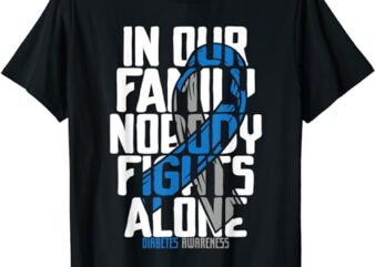 Diabetes Support Family Diabetic T2D T1D Diabetes Awareness T-Shirt