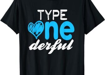 Diabetics Type One-derful T1D Diabetes Awareness T-Shirt