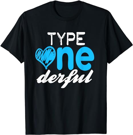 Diabetics Type One-derful T1D Diabetes Awareness T-Shirt