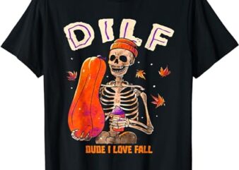 Dilf Dude I Love Fall Skeleton Pumpkin Halloween Customs T-Shirt