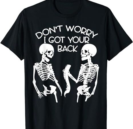 Don’t worry i got your back skeleton skull halloween night t-shirt png file
