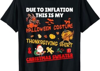 Due To Inflation This Is My Funny Halloween Costume T-Shirt PNG File