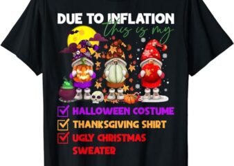Due To Inflation This Is My Halloween Costume Thanksgiving T-Shirt