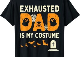 Exhausted Dad Costume Funny Matching Halloween Men Gift T-Shirt png file