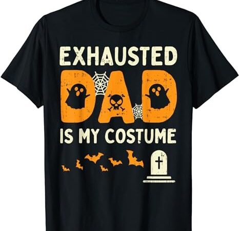 Exhausted dad costume funny matching halloween men gift t-shirt png file