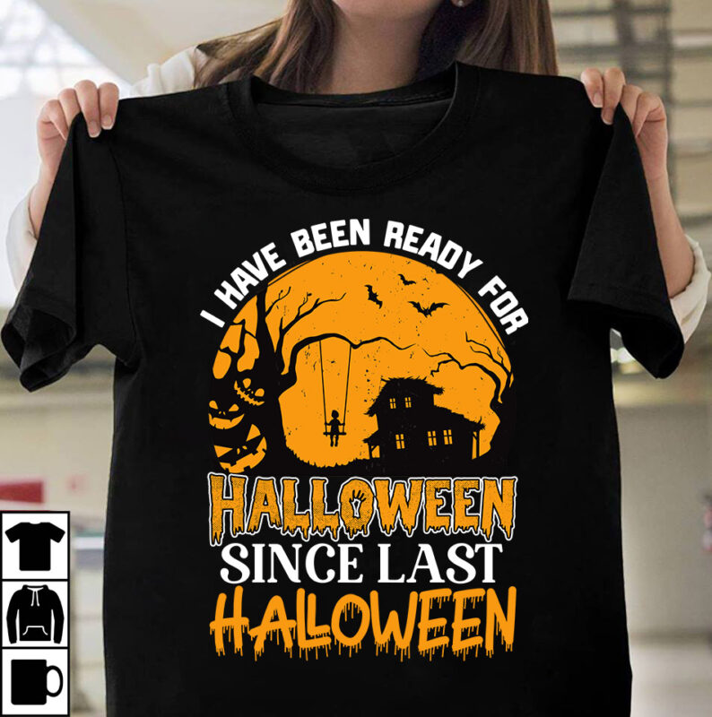 I Hace Been Ready For Halloween Since Last Halloween T-shirt Design, Halloween SVG T-shirt Design Bundle ,MEGA HALLOWEEN BUNDLE 2, 130 Designs, Heather Roberts Art Bundle, Halloween svg, Fall svg,