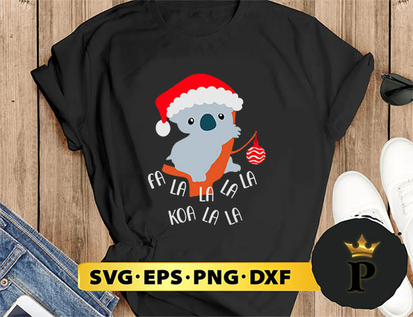 Fa La La La La Koala Cute Koala Bear In Christmas SVG, Merry Christmas SVG, Xmas SVG PNG DXF EPS