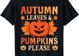 Fall Autumn Leaves & Pumpkin Please Men Women Halloween T-Shirt PNG File